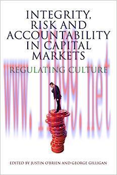 (PDF)Integrity, Risk and Accountability in Capital Markets: Regulating Culture 1st Edition