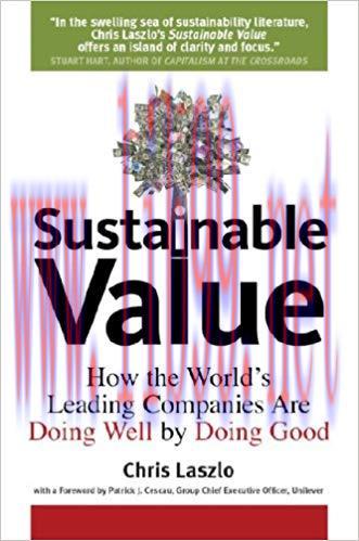 Sustainable Value: How the World&rsquo;s Leading Companies Are Doing Well by Doing Good 1st Edition,