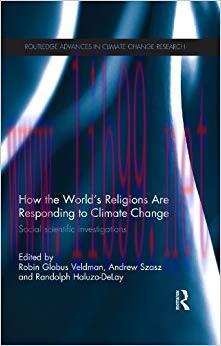How the World&rsquo;s Religions are Responding to Climate Change: Social Scientific Investigations (R...