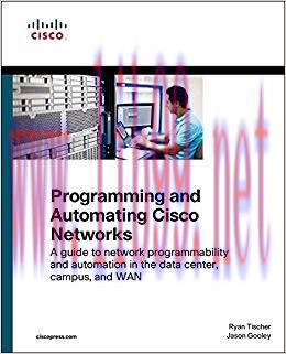 Programming and Automating Cisco Networks: A guide to network programmability and automation in...