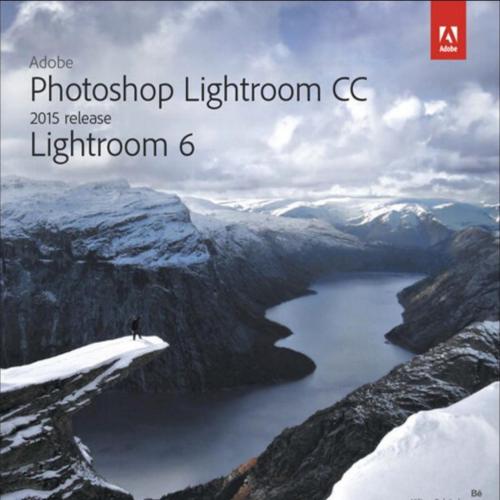 Adobe Photoshop Lightroom CC (2015 release) Lightroom 6 Classroom in a Book - John Evans & Katr...