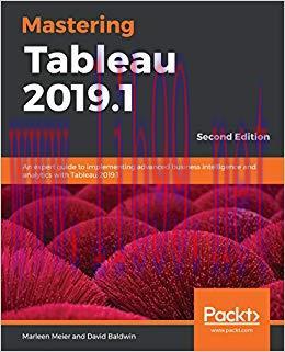Mastering Tableau 2019.1: An expert guide to implementing advanced business intelligence and an...