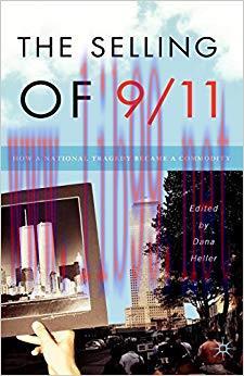 The Selling of 9/11: How a National Tragedy Became a Commodity 2005 Edition,