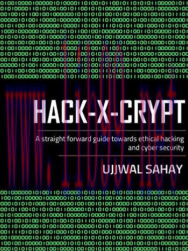 [FOX-Ebook]Hack-X-Crypt: A Straight Forward Guide Towards Ethical Hacking And Cyber Security, 2...