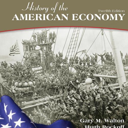 History of the American Economy 12th Edition by Gary M. Walton