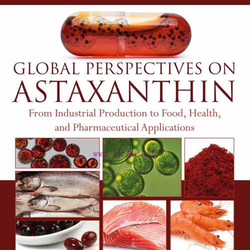 [AME]Global Perspectives on Astaxanthin: From_ Industrial Production to Food, Health, and Pharm...