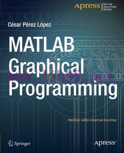 [FOX-Ebook]MATLAB Graphical Programming: Practical hands-on MATLAB solutions