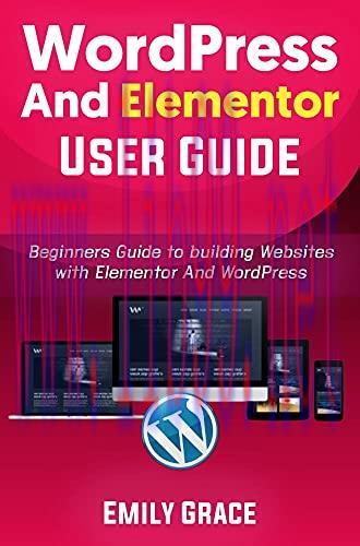 [FOX-Ebook]Wordpress And Elementor User Guide: Beginners Guide To Building Websites With Elemen...