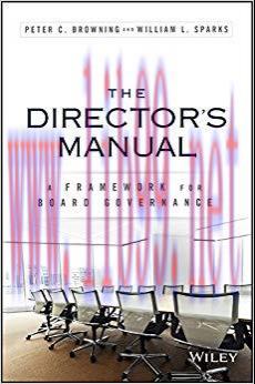 The Director&rsquo;s Manual: A Framework for Board Governance 1st Edition,