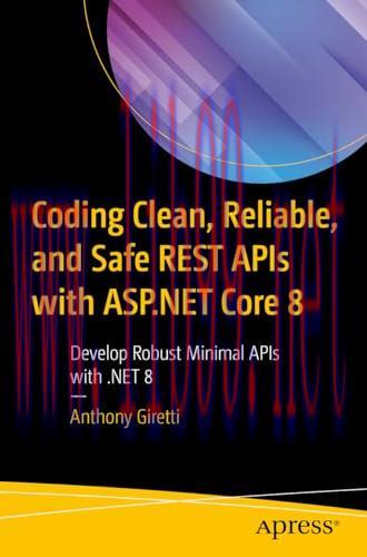 [FOX-Ebook]Coding Clean, Reliable, and Safe REST APIs with ASP.NET Core 8: Develop Robust Minim...