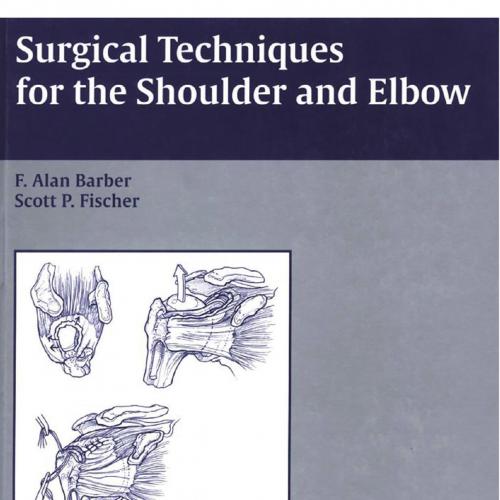 Surgical Techniques for the Shoulder and Elbow