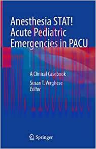 [AME]Anesthesia STAT! Acute Pediatric Emergencies in PACU: A Clinical Casebook (EPUB)