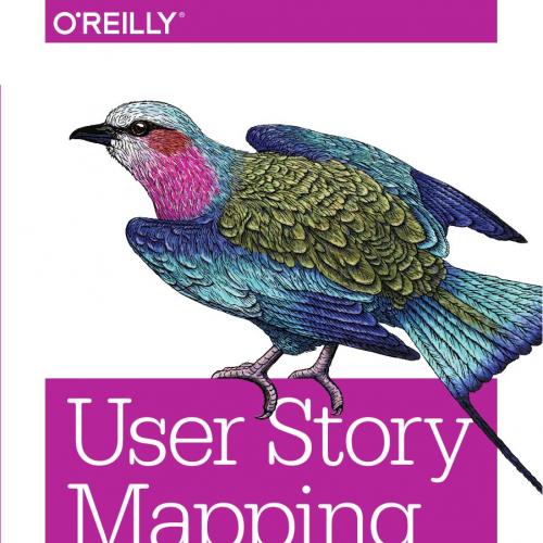 User Story Mapping Discover the Whole Story, Build the Right Product