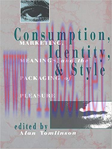 Consumption, Identity and Style: Marketing, meanings, and the packaging of pleasure (Comedia) 1...