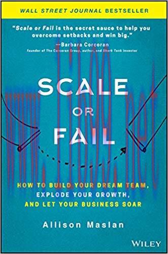 Scale or Fail: How to Build Your Dream Team, Explode Your Growth, and Let Your Business Soar 1s...