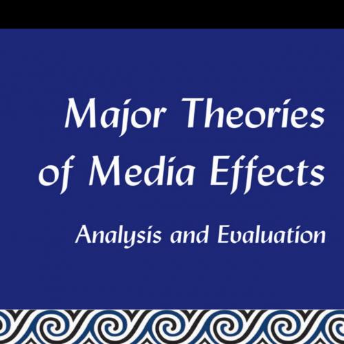 Major Theories of Media Effects Analysis and Evaluation - W. James Potter