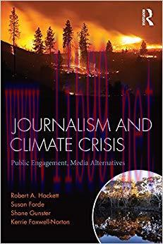 Journalism and Climate Crisis: Public Engagement, Media Alternatives (Communication and Society...