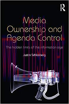 Media Ownership and Agenda Control: The hidden limits of the information age (Communication and...