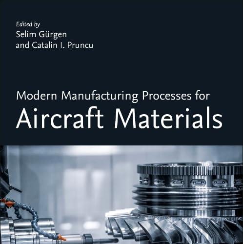 Modern Manufacturing Processes for Aircraft Materials 1st Edition