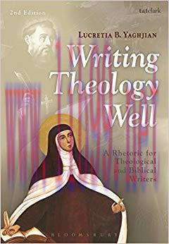 Writing Theology Well 2nd Edition: A Rhetoric for Theological and Biblical Writers 2nd Edition,