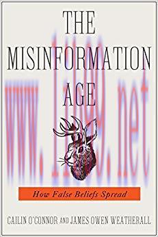 The Misinformation Age: How False Beliefs Spread 1st Edition,