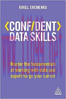 Confident Data Skills: Master the Fundamentals of Working with Data and Supercharge Your Career...