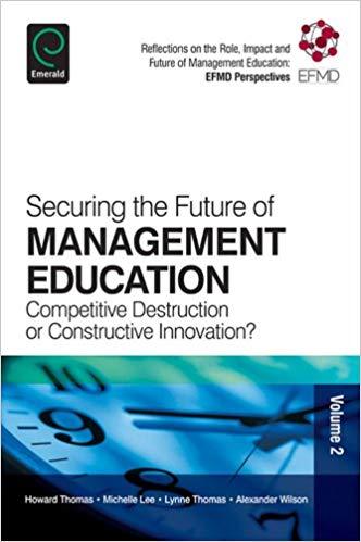 (PDF)Securing the Future of Management Education Competitive Destruction or Constructive Innova...