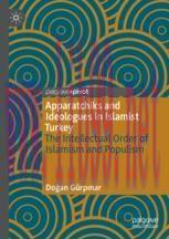 [PDF]Apparatchiks and Ideologues in Islamist Turkey : The Intellectual Order of Islamism and Po...