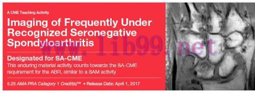 [AME]2017 Imaging of Frequently Under Recognized Seronegative Spondyloarthritis (CME VIDEOS)