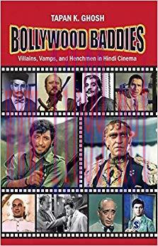 Bollywood Baddies: Villains, Vamps and Henchmen in Hindi Cinema 1st Edition,