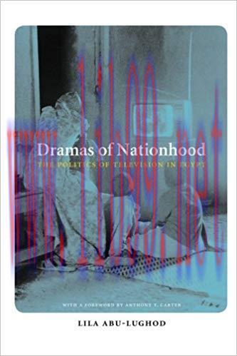 Dramas of Nationhood: The Politics of Television in Egypt (Lewis Henry Morgan Lecture Series Bo...
