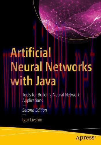 [FOX-Ebook]Artificial Neural Networks with Java: Tools for Building Neural Network Applications...