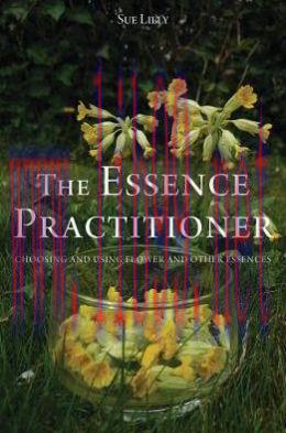 [AME]The Essence Practitioner: Choosing and using flower and other essences