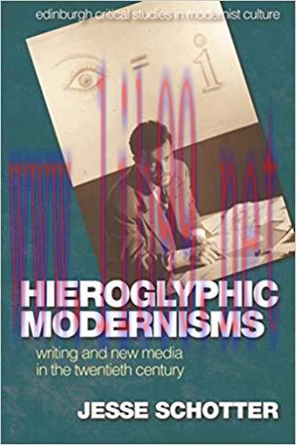 Hieroglyphic Modernisms: Writing and New Media in the Twentieth Century