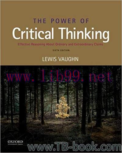 The Power of Critical Thinking: Effective Reasoning about Ordinary and Extraordinary Claims 6th...