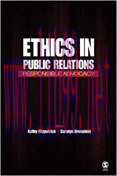 Ethics in Public Relations: Responsible Advocacy 1st Edition,