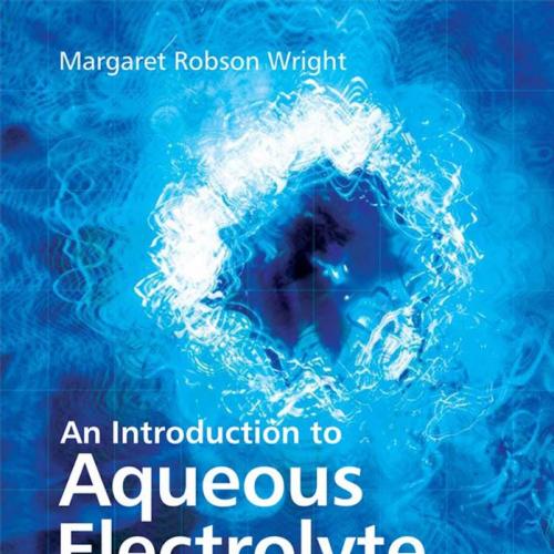Introduction to Aqueous Electrolyte Solutions, An - Wei Zhi