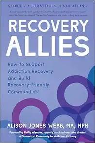 [AME]Recovery Allies: How to Support Addiction Recovery and Build Recovery-Friendly Communities...