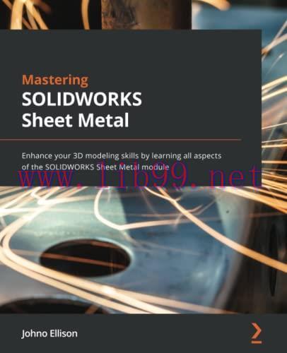 [FOX-Ebook]Mastering SOLIDWORKS Sheet Metal: Enhance your 3D modeling skills by learning all as...