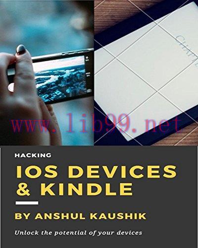 [FOX-Ebook]Hacking iOS Devices & Kindle: Do wonderful things with your Devices
