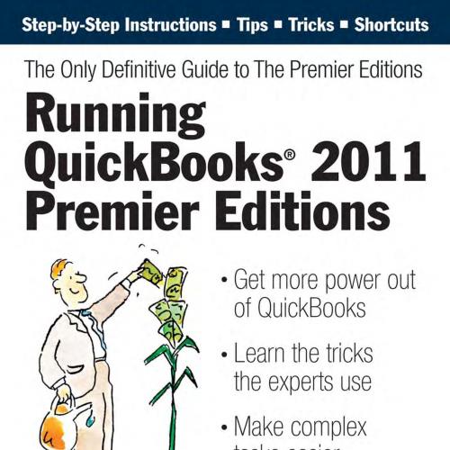 Running QuickBooks 2011 Premier Editions The Only Definitive Guide to the Premier Editions