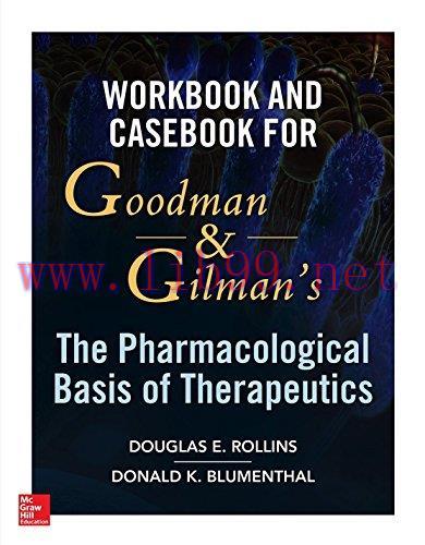 [AME]Workbook and Casebook for Goodman and Gilman&rsquo;s The Pharmacological Basis of Therapeutics (...