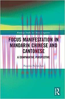Focus Manifestation in Mandarin Chinese and Cantonese: A Comparative Perspective (Routledge Stu...