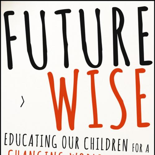 Future Wise_ Educating Our Children for a Changing World 1th - David Perkins