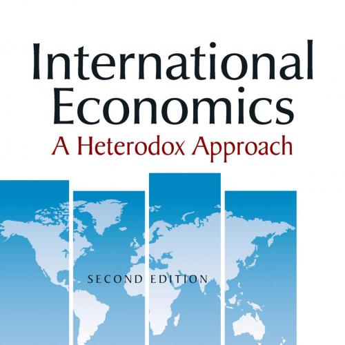 International Economics A Heterodox Approach 2nd Edition