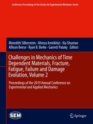 Challenges in Mechanics of Time Dependent Materials, Fracture, Fatigue, Failure and Damage Evol...