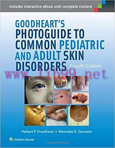 [CHM]Goodheart&rsquo;s Photoguide to Common Pediatric and Adult Skin Disorders, 4th Edition