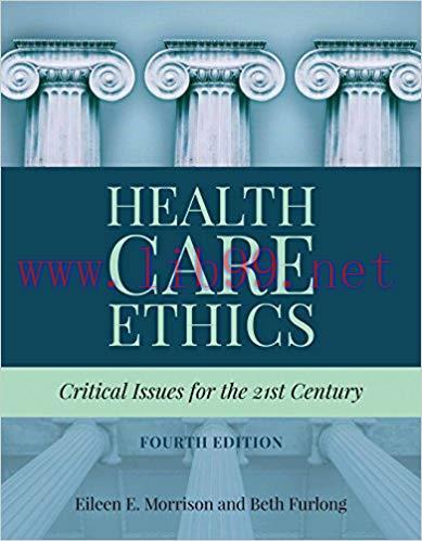 [PDF]Health Care Ethics: Critical Issues for the 21st Century, 4th Edition