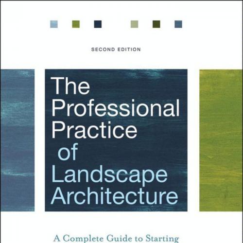Professional Practice of Landscape Architecture_ A Complete Guide to Starting and Running Your ...