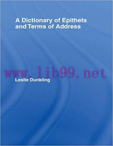 A Dictionary of Epithets and Terms of Address 1st Edition,